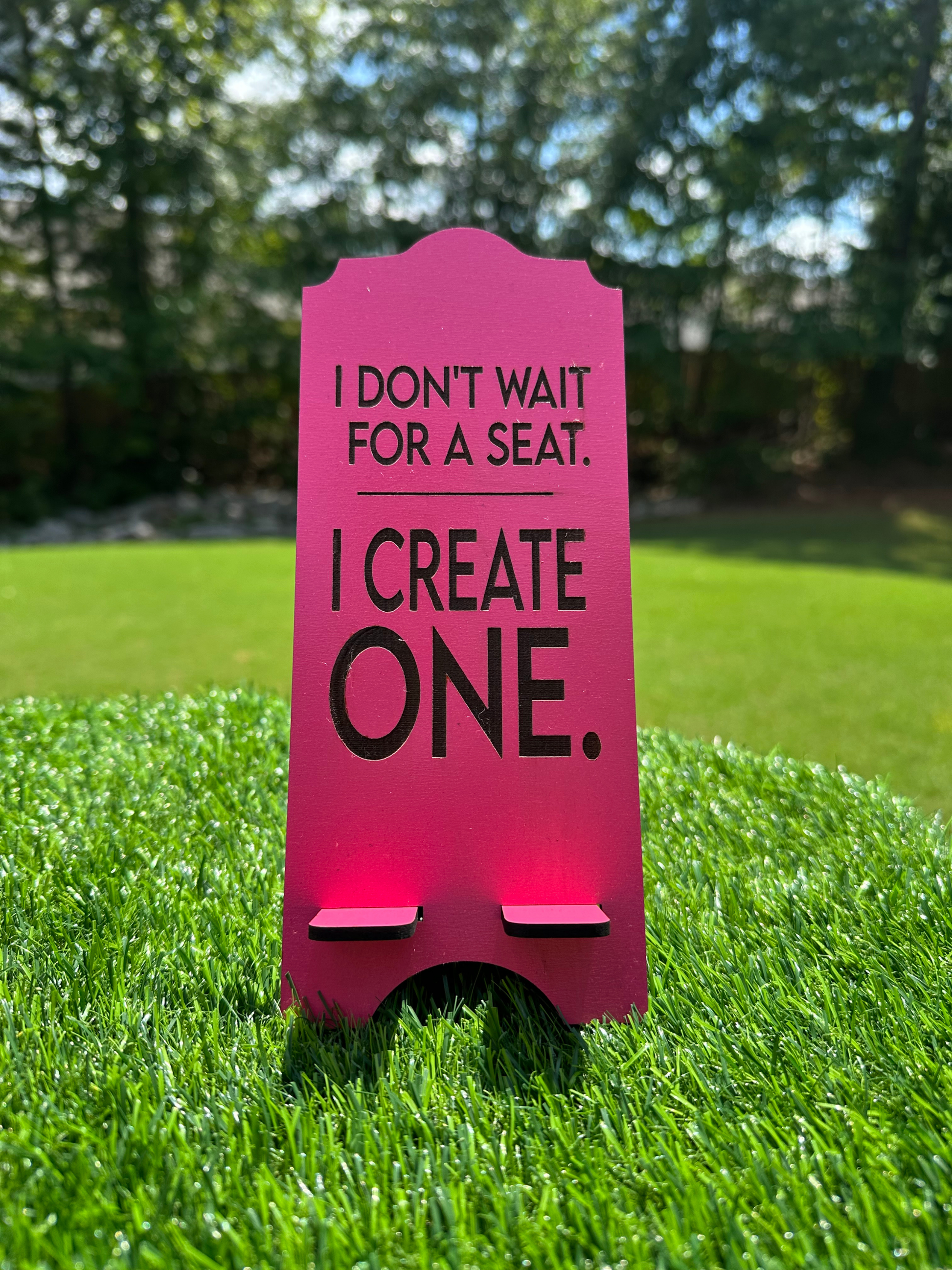 Pink I Don't Wait For A Seat laser engraved statement phone stand, motivational desk decor, handmade MDF sign for empowerment gifts