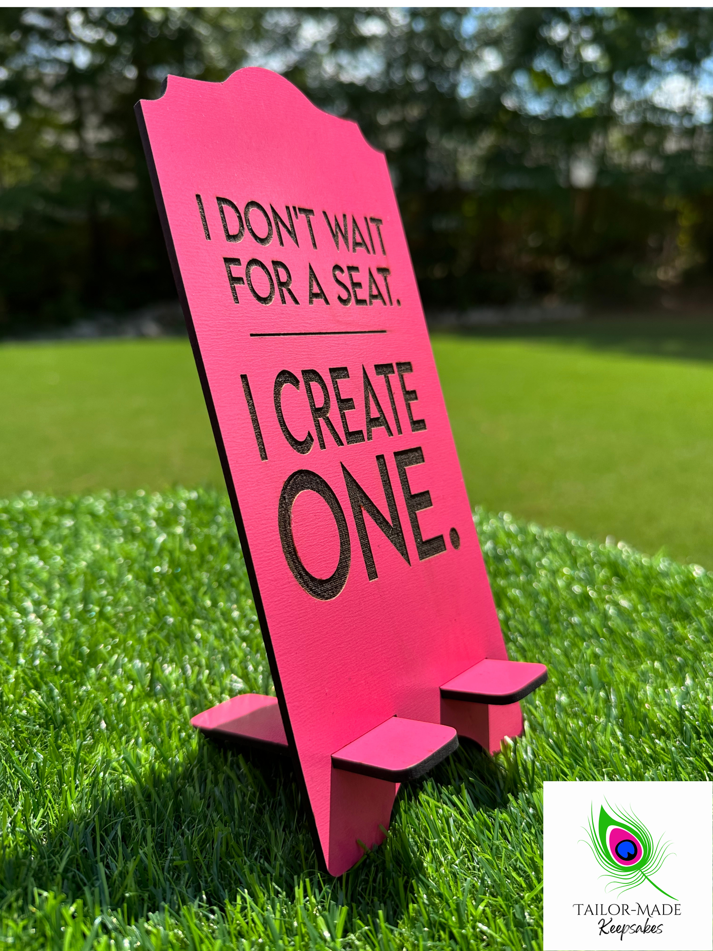 Pink I Don't Wait For A Seat laser engraved statement phone stand, motivational desk decor, handmade MDF sign for empowerment gifts
